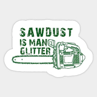 Sawdust Is Man Glitter Sticker